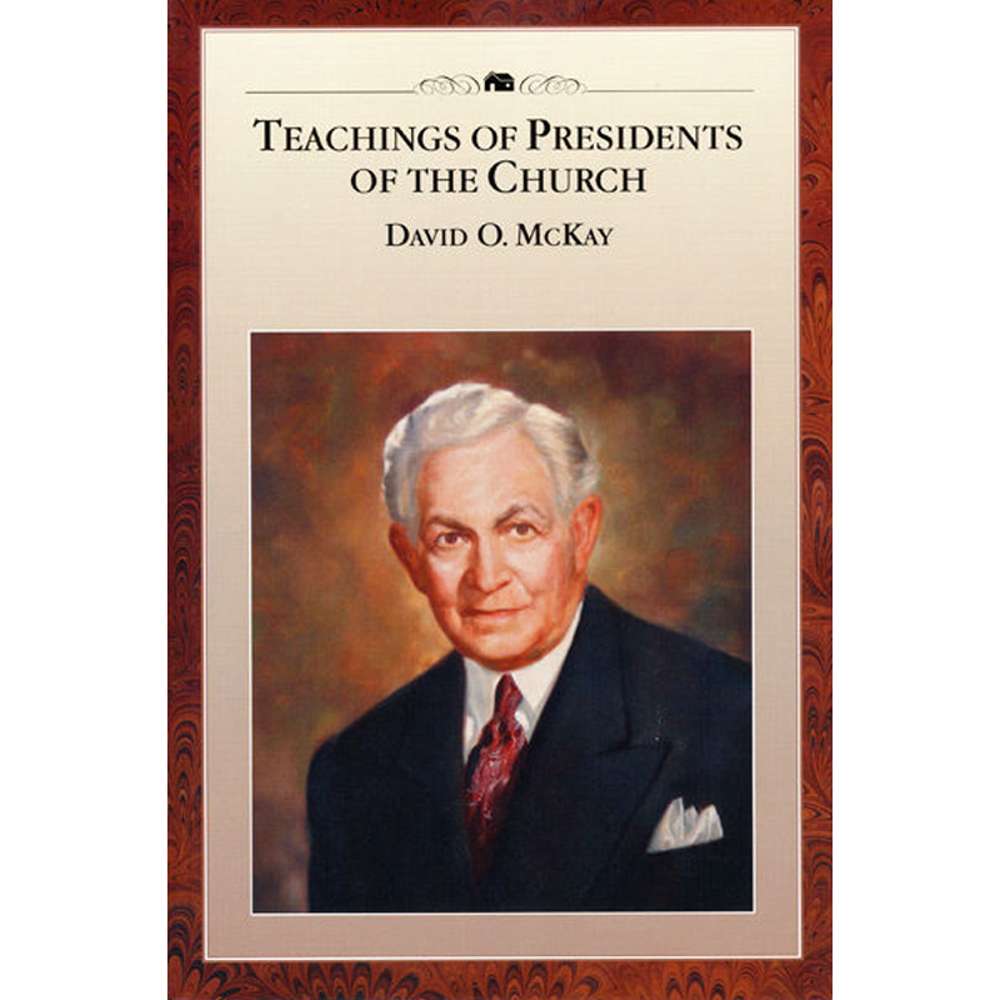 Teachings of the Presidents of the Church: David O. McKay - CHURCH DISTRIBUTION 1