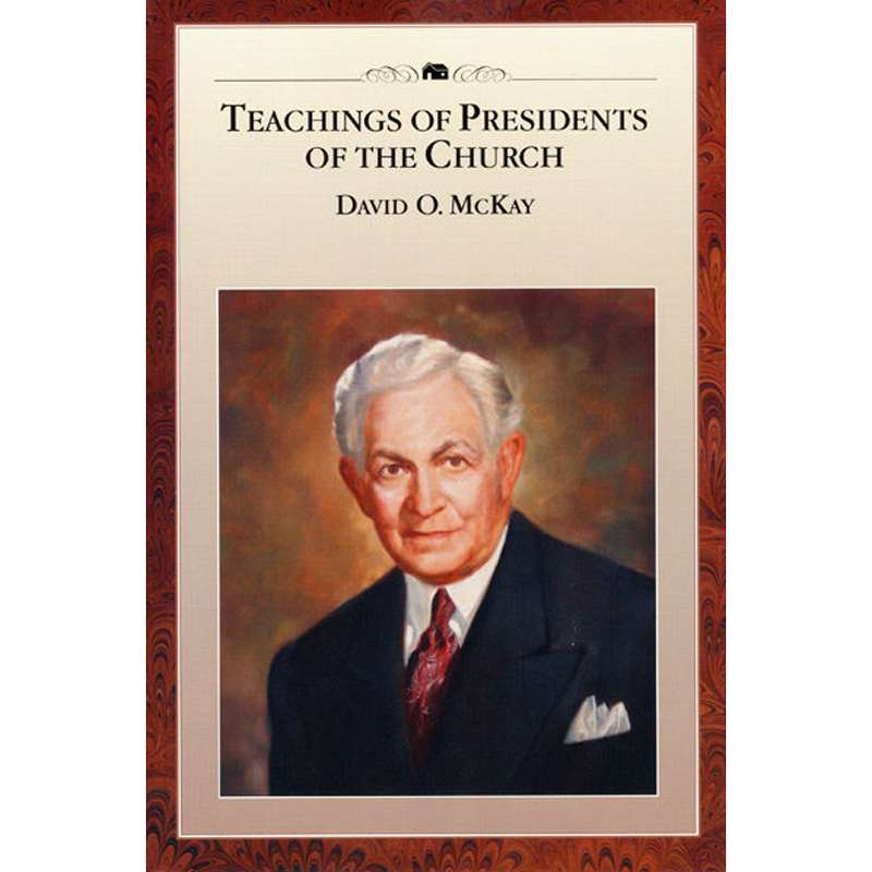 Teachings of the Presidents of the Church: David O. McKay