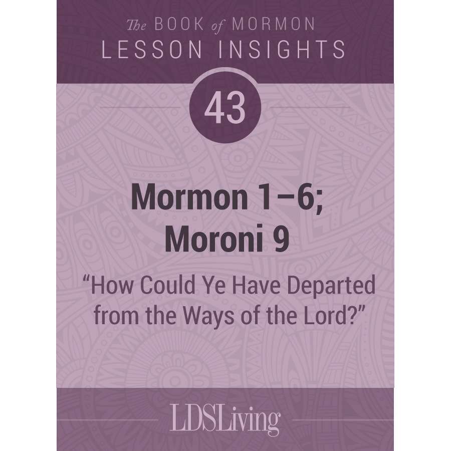 Lesson Insights Book of Mormon #43: Mormon 1-6; Moroni 9, , large image number 0