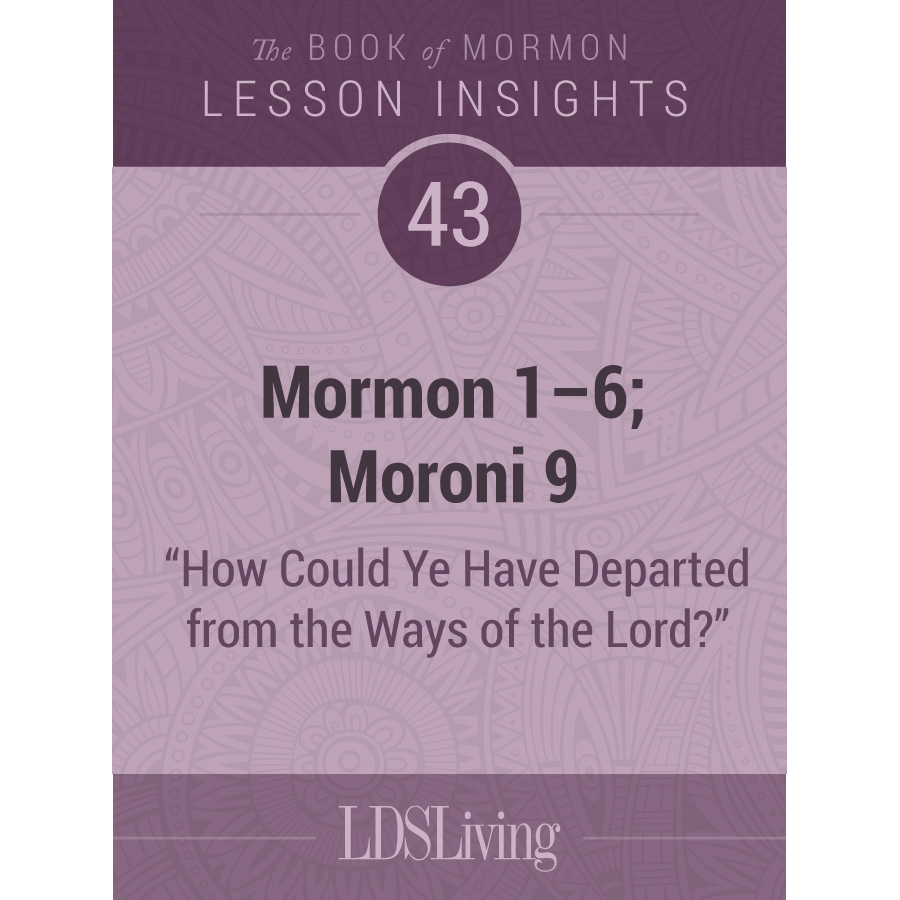 Lesson Insights Book of Mormon #43: Mormon 1-6; Moroni 9, , large image number 0