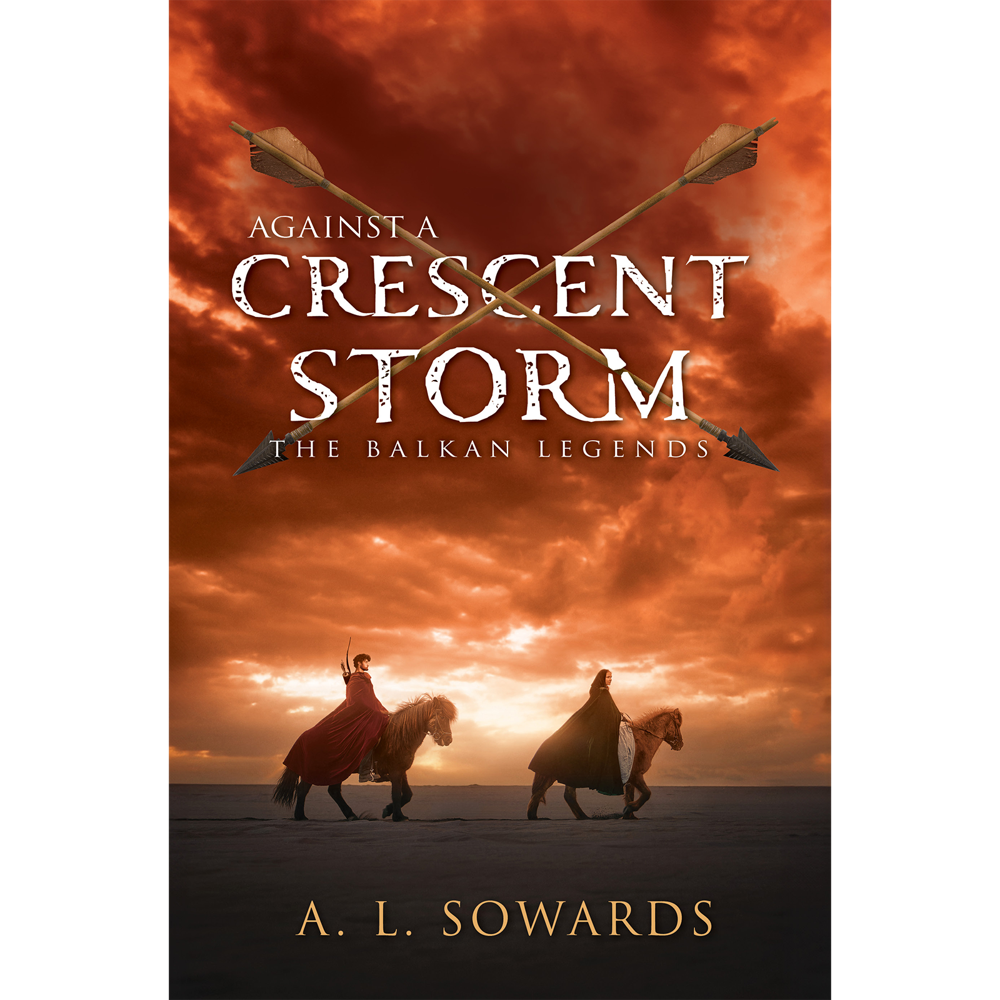 Against a Crescent Storm (The Balkan Legends Book 3),  Against a Crescent Storm (The Balkan Legends Book 3)