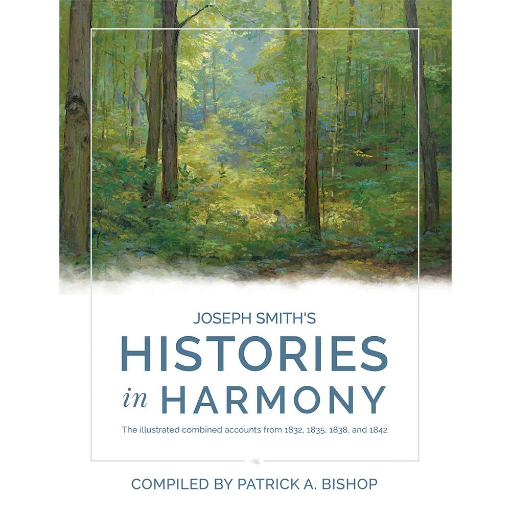 Joseph Smith&rsquo;s Histories in Harmony