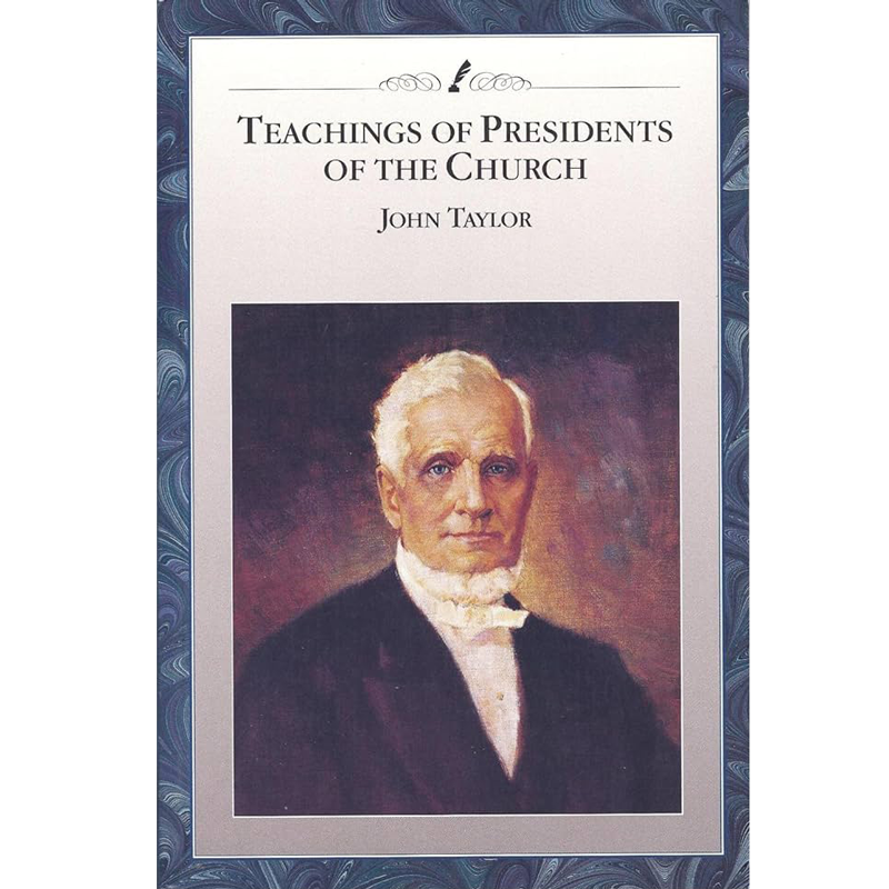 Teachings of the Presidents of the Church: John Taylor