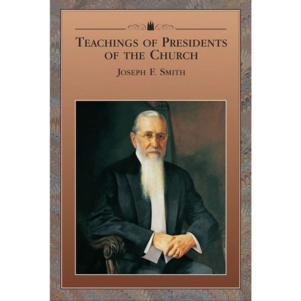 Teachings of the Presidents of the Church: Joseph F. Smith - CHURCH DISTRIBUTION 1