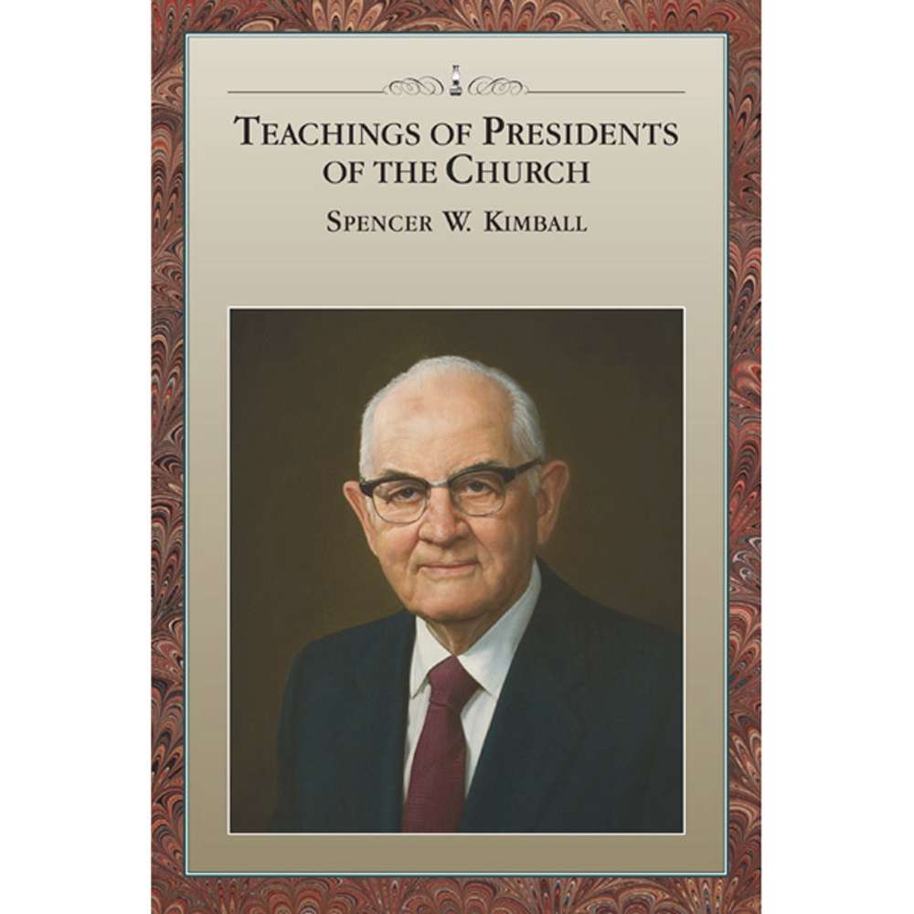 Teachings of the Presidents of the Church: Spencer W. Kimball - CHURCH DISTRIBUTION 1