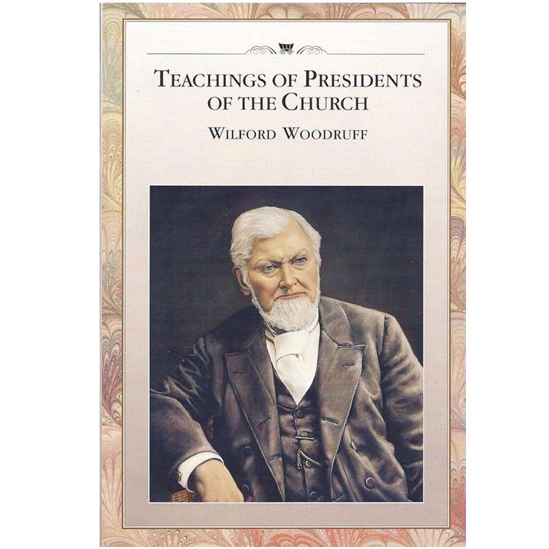 Teachings of the Presidents of the Church: Wilford Woodruff