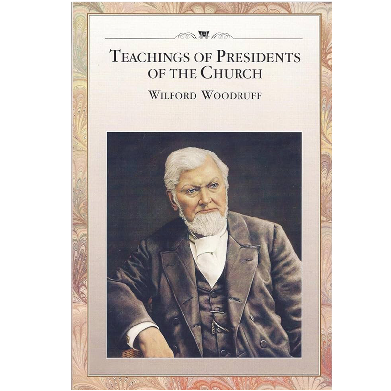 Teachings of the Presidents of the Church: Wilford Woodruff