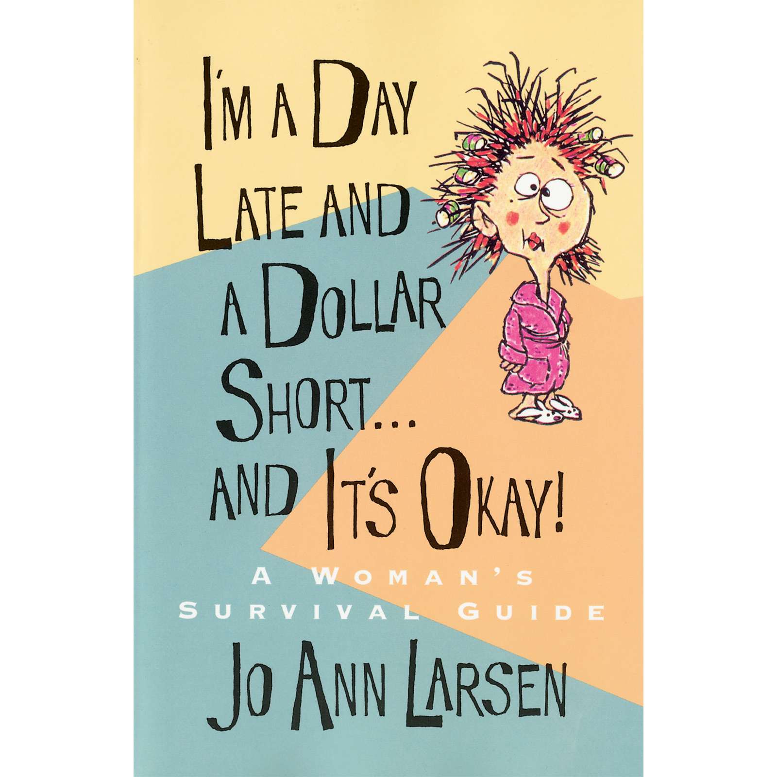 I'm a Day Late and a Dollar Short . . . And It's Okay!