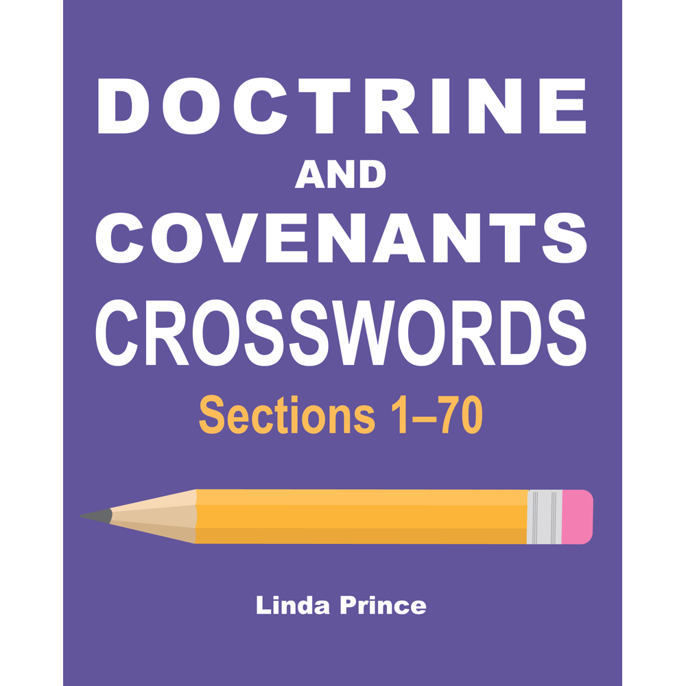 Doctrine and Covenants Crosswords: Sections 1-70,  Doctrine and Covenants Crosswords: Sections 1-70
