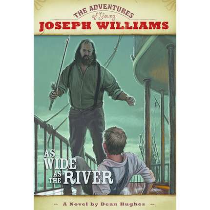 As Wide as the River (Adventures of Young Joseph Williams, Vol. 2)