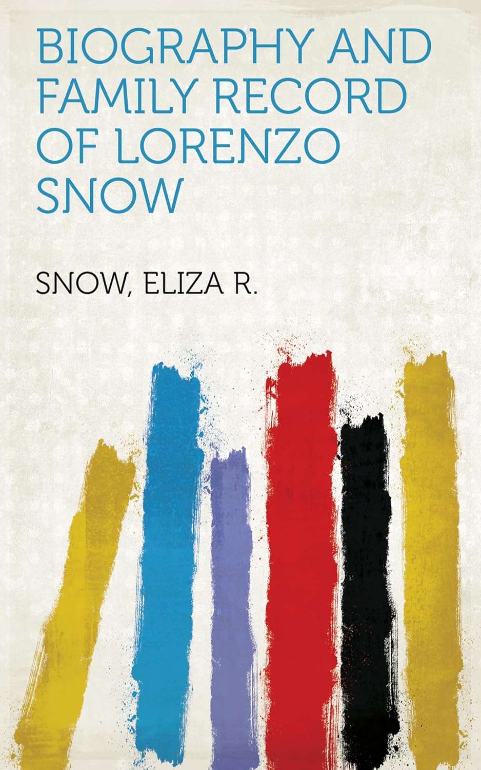Biography and Family Record of Lorenzo Snow