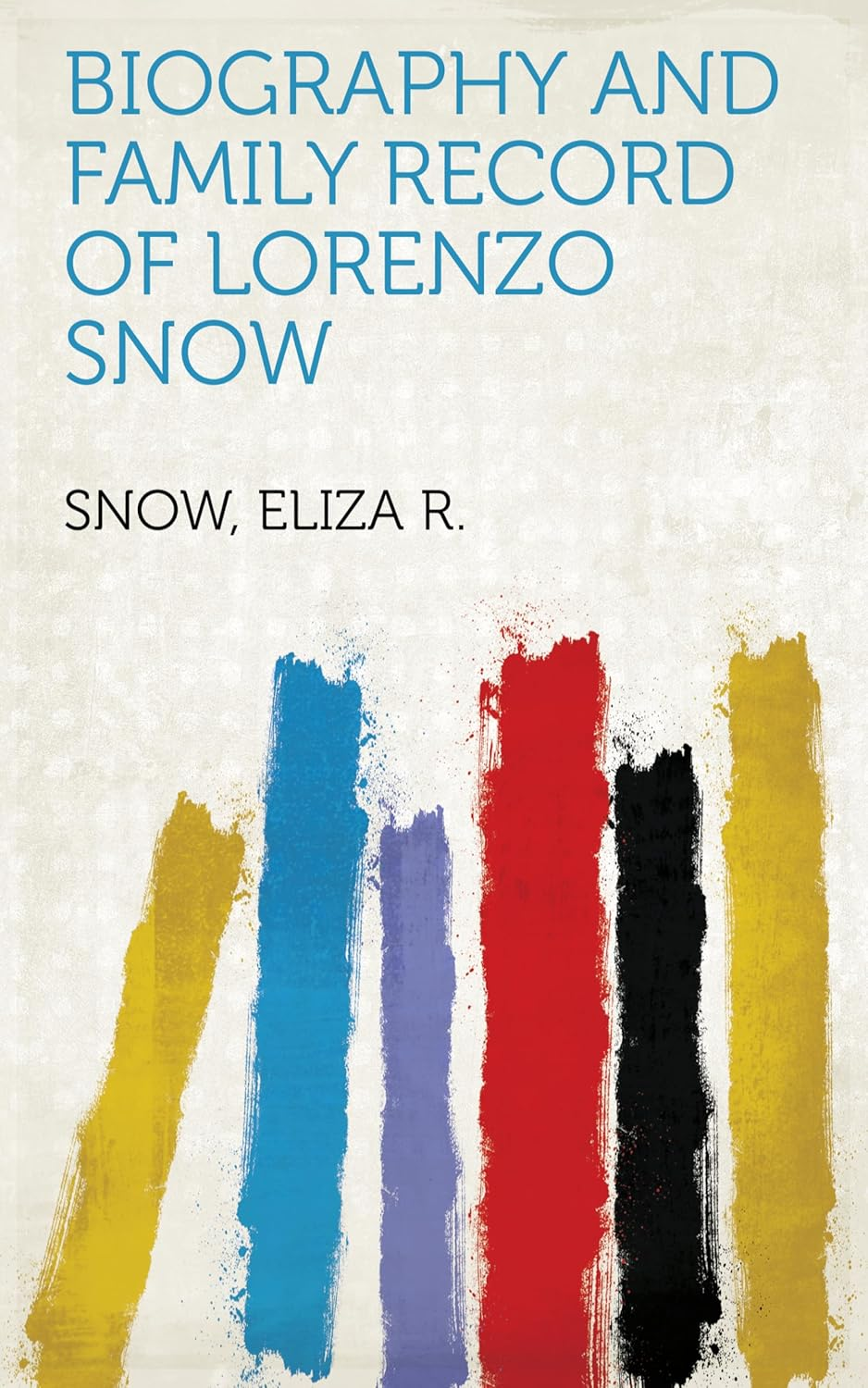 Biography and Family Record of Lorenzo Snow