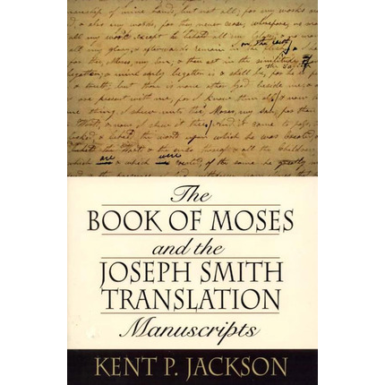 The Book of Moses and the Joseph Smith Translation Manuscripts