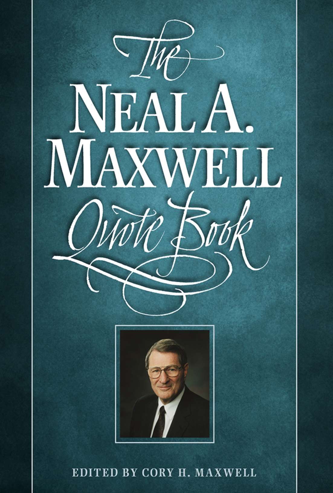 The Neal A. Maxwell Quote Book