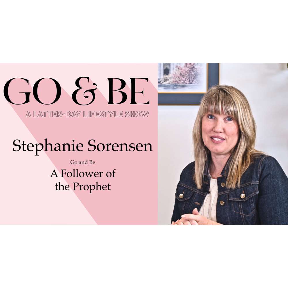 #5: Living Prophets and Us with Stephanie Sorensen