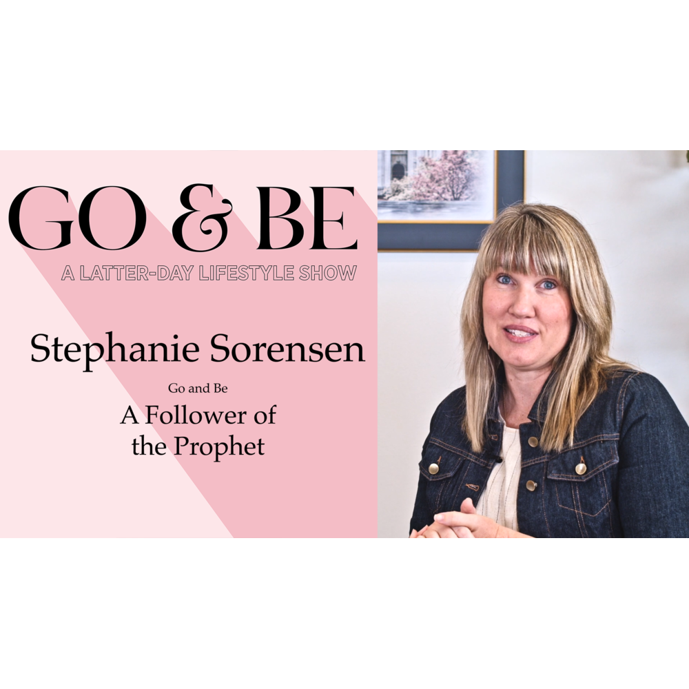 #5: Living Prophets and Us with Stephanie Sorensen