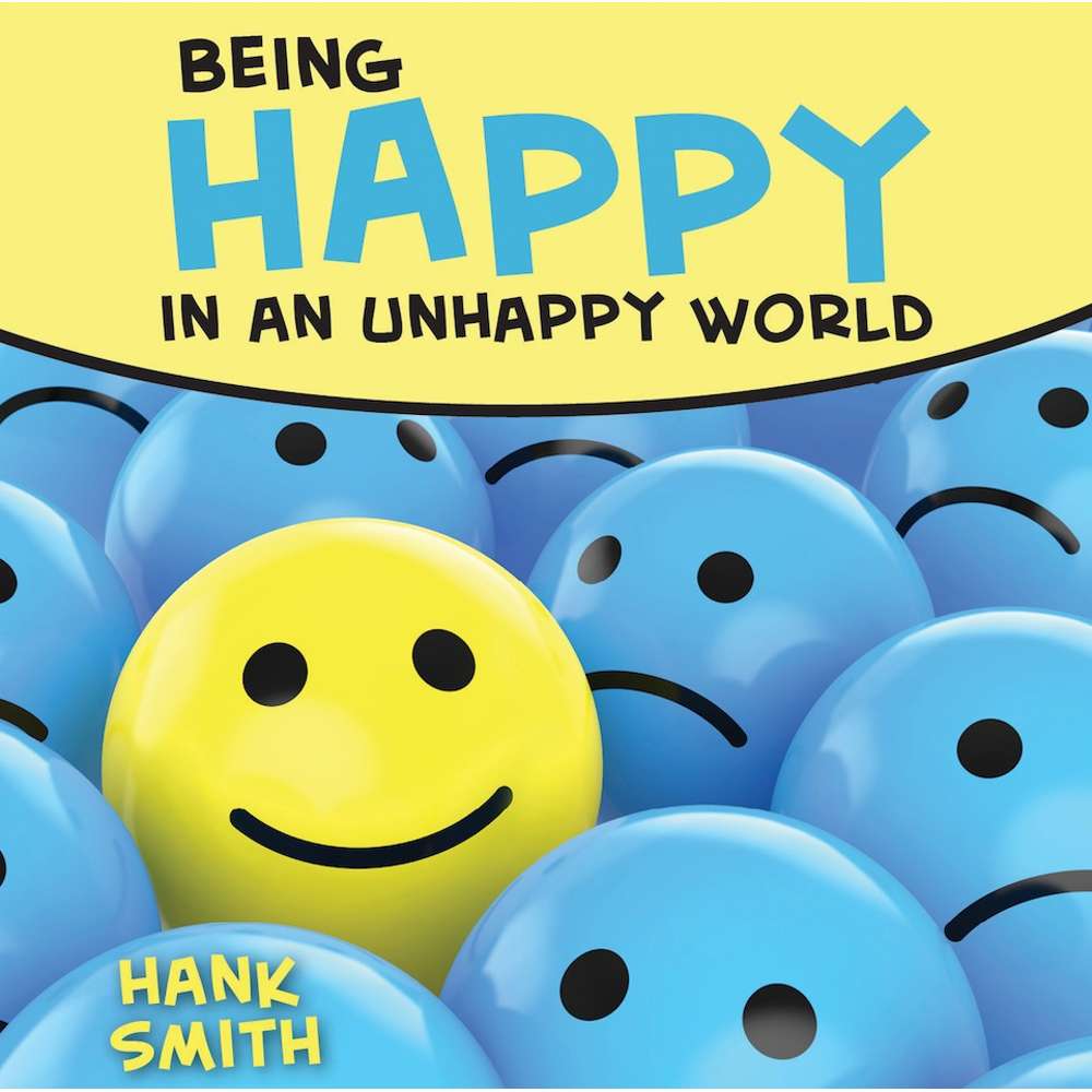 Being Happy in an Unhappy World 1