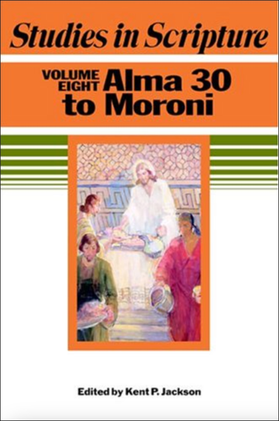 Studies in Scripture, Vol. 8: Alma 30 to Moroni