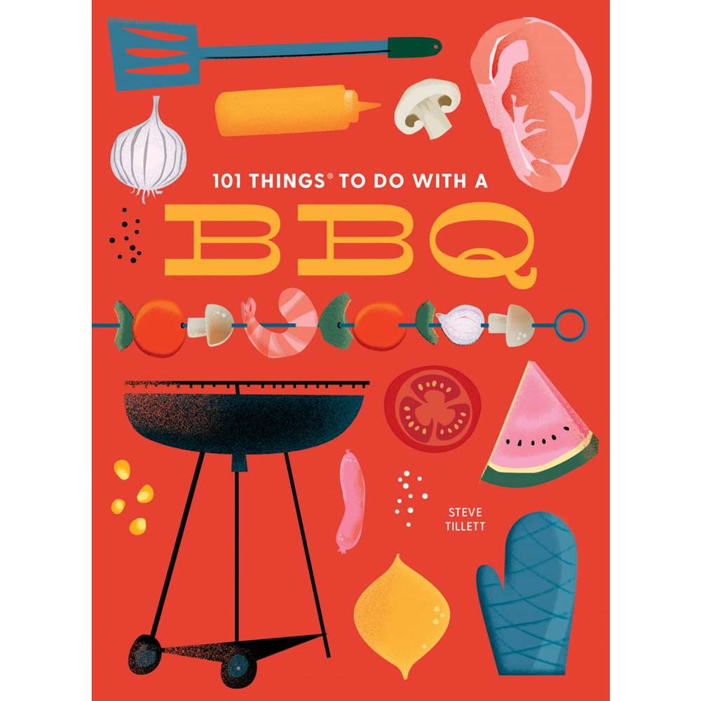 101 Things to Do With a BBQ (New Edition)