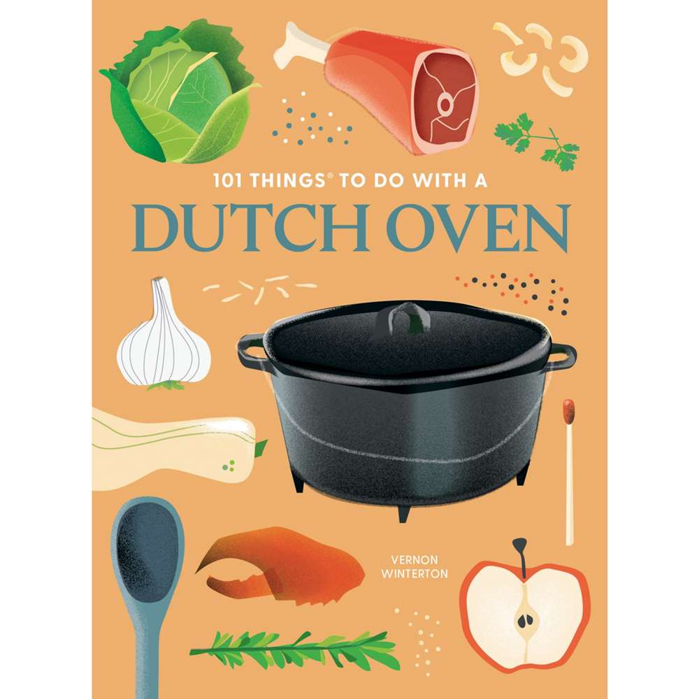 101 Things to Do With a Dutch Oven (New Edition)
