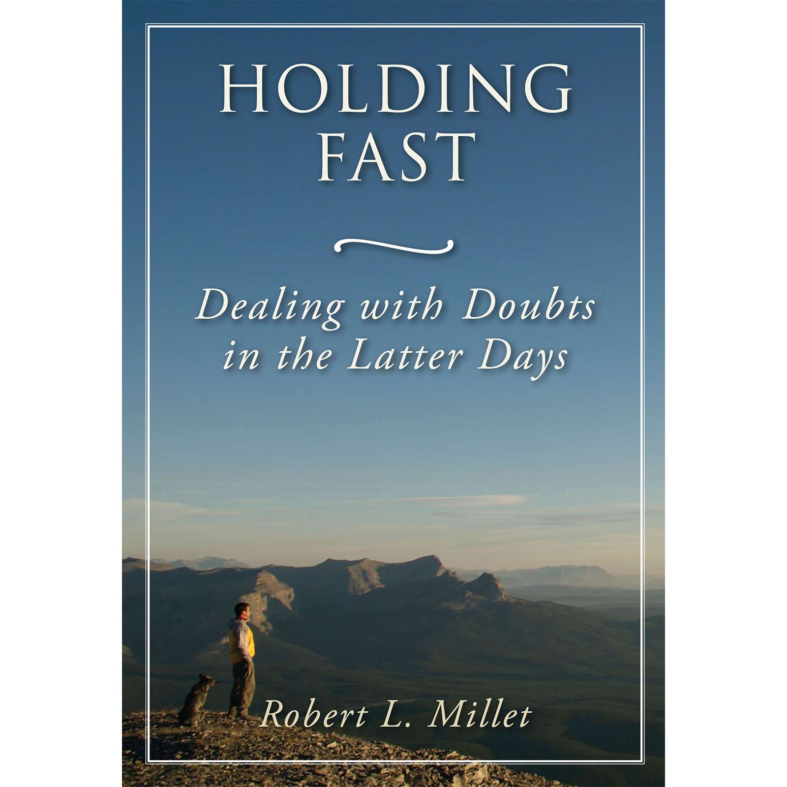Holding Fast: Dealing with Doubt in the Latter Days, , large image number 0