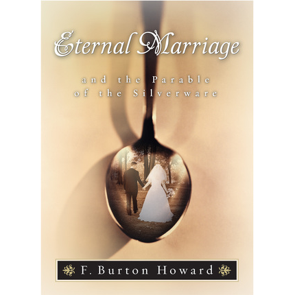 Eternal Marriage and the Parable of the Silverware