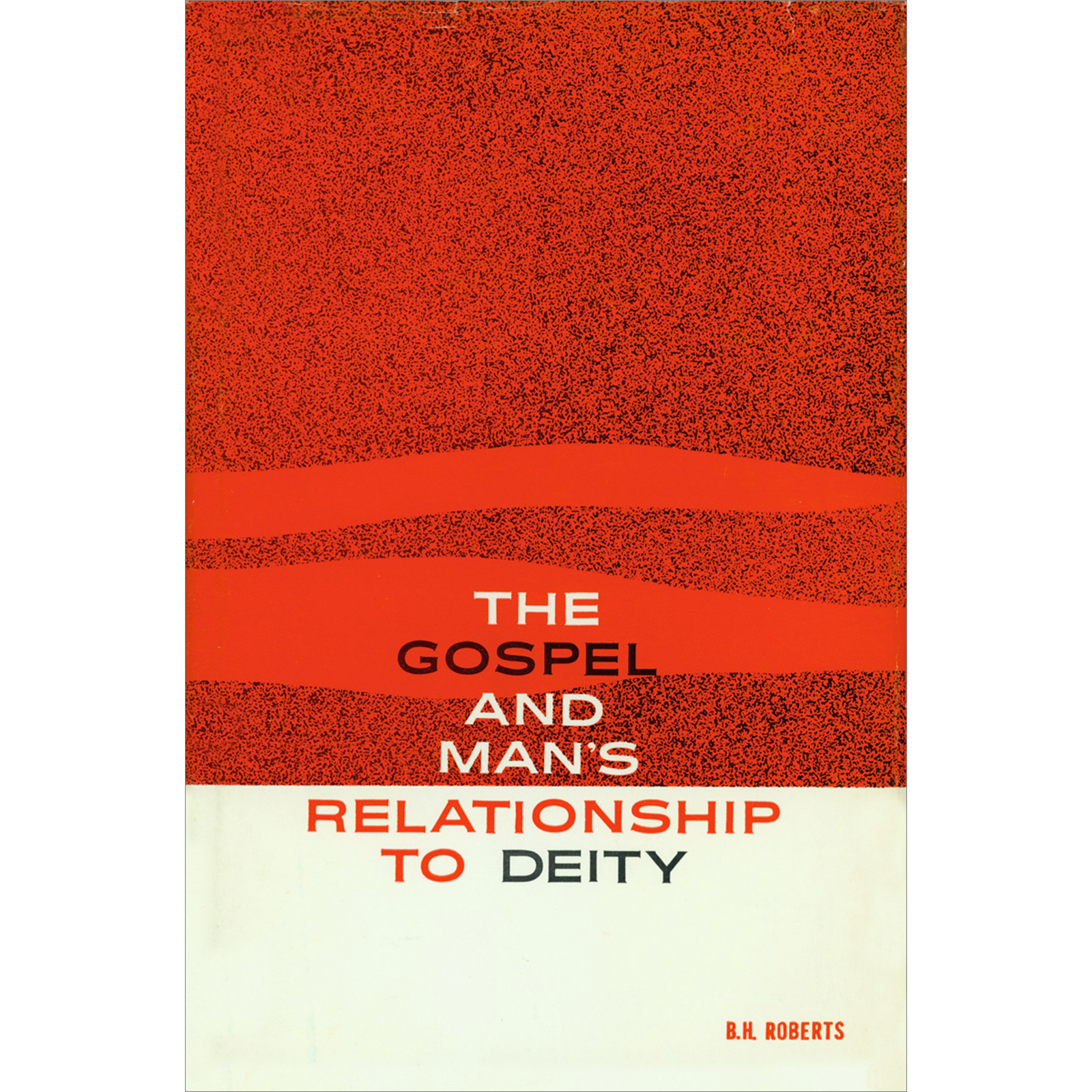 Gospel and Man's Relationship to Deity