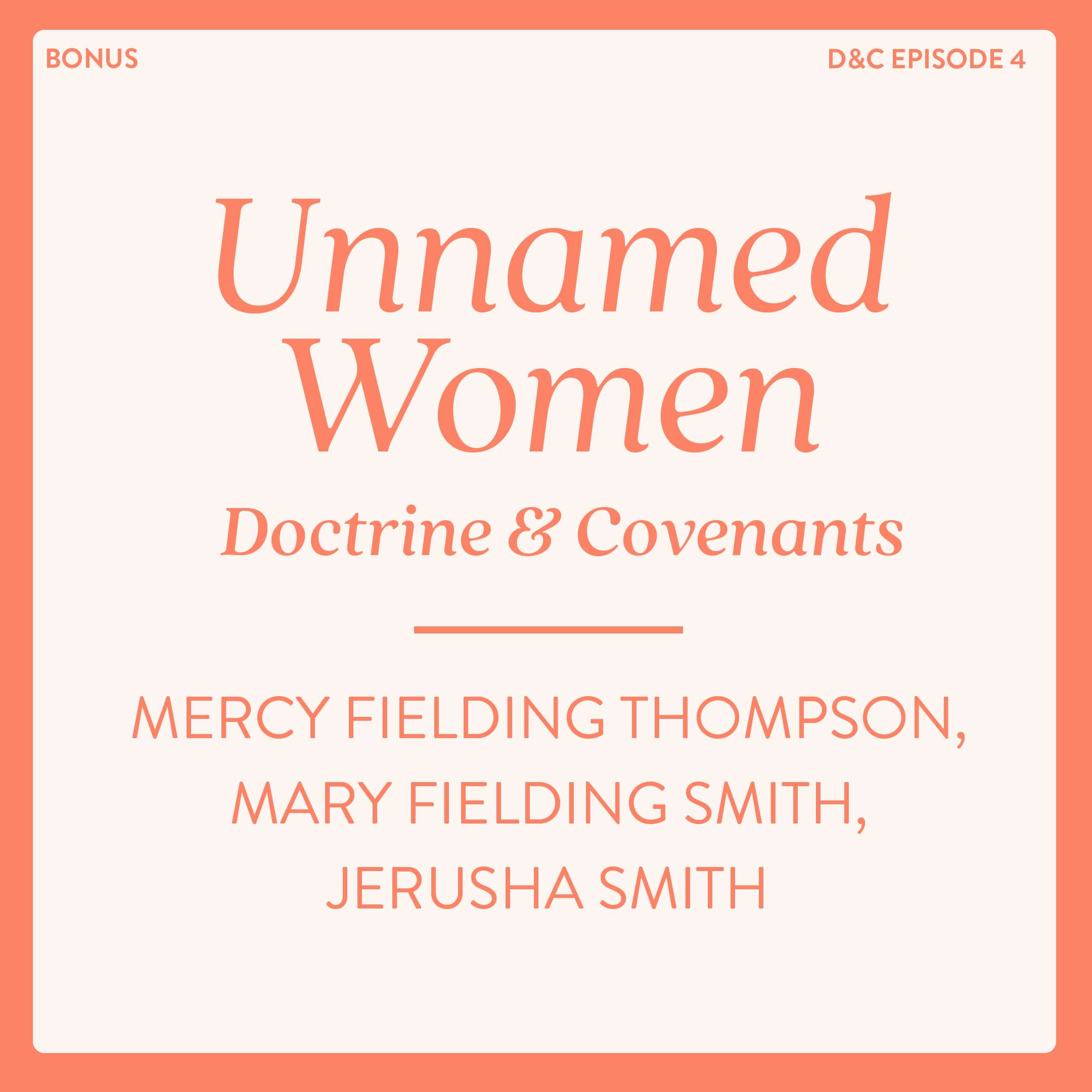BONUS: Unnamed Women of the Doctrine and Covenants: Mercy Fielding Thompson, Mary Fielding Smith, Jerusha Smith