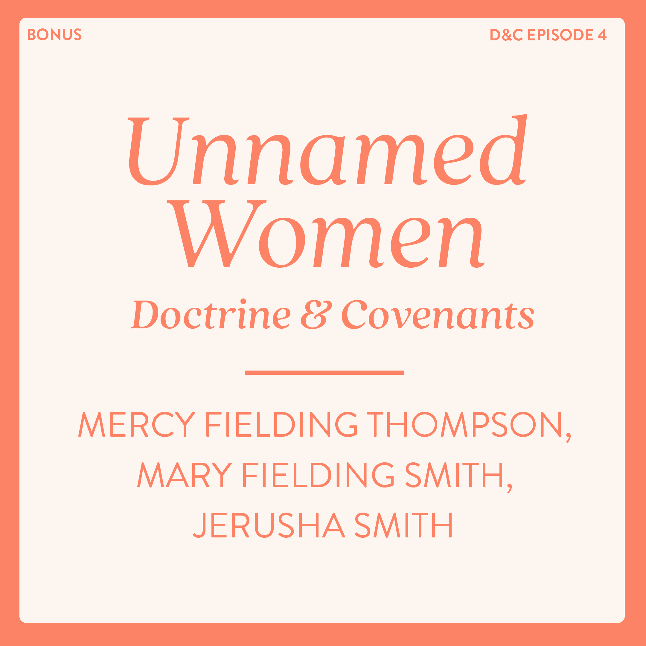 BONUS: Unnamed Women of the Doctrine and Covenants: Mercy Fielding Thompson, Mary Fielding Smith, Jerusha Smith