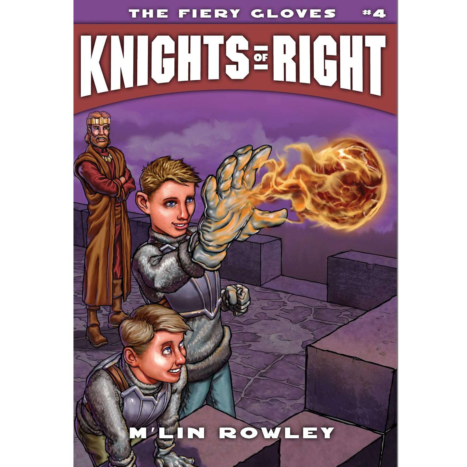 The Fiery Gloves (Knights of Right, Vol. 4)