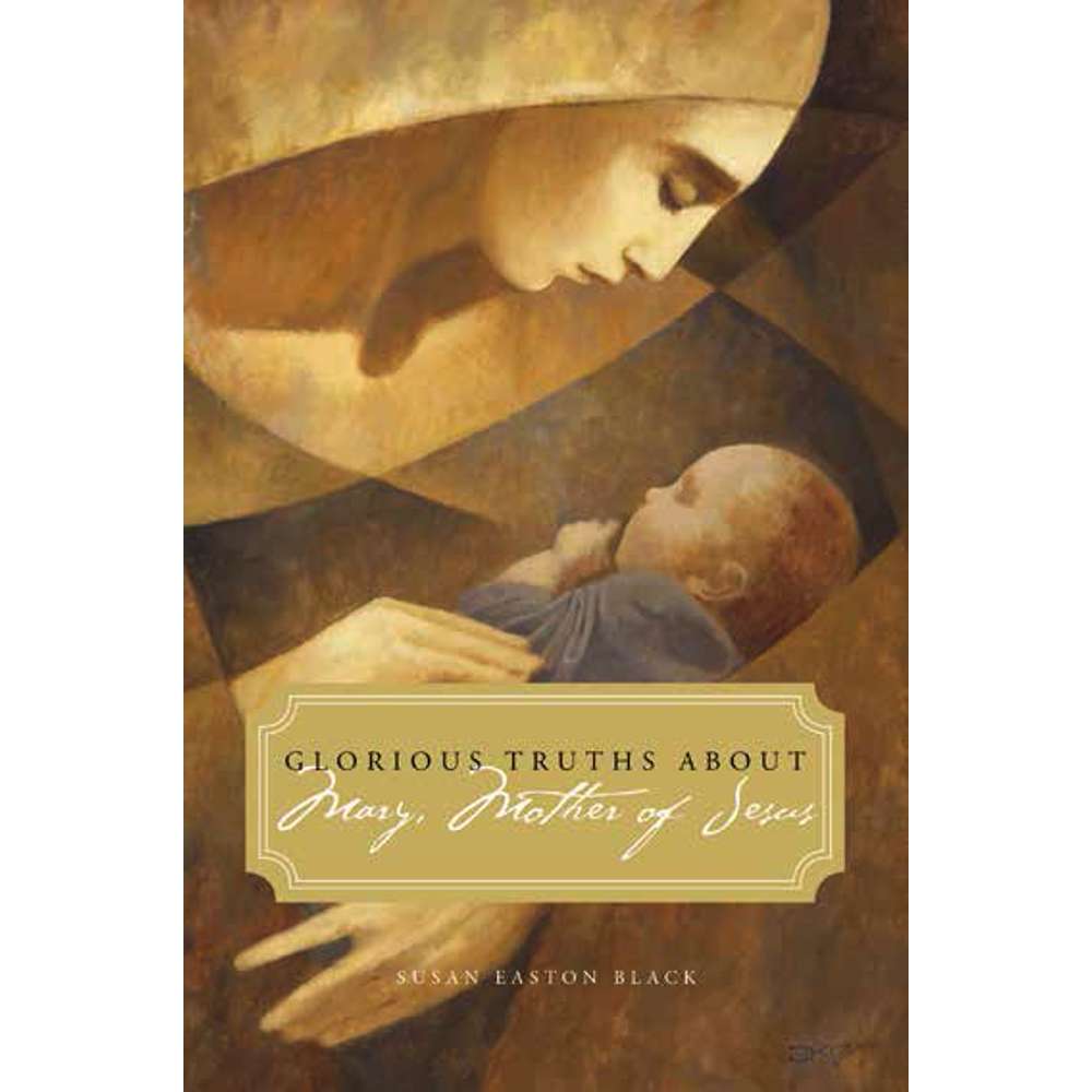 Glorious Truths about Mary, Mother of Jesus 1