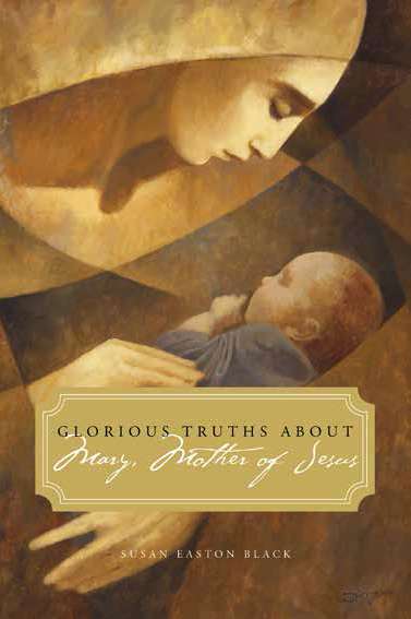 Glorious Truths about Mary, Mother of Jesus