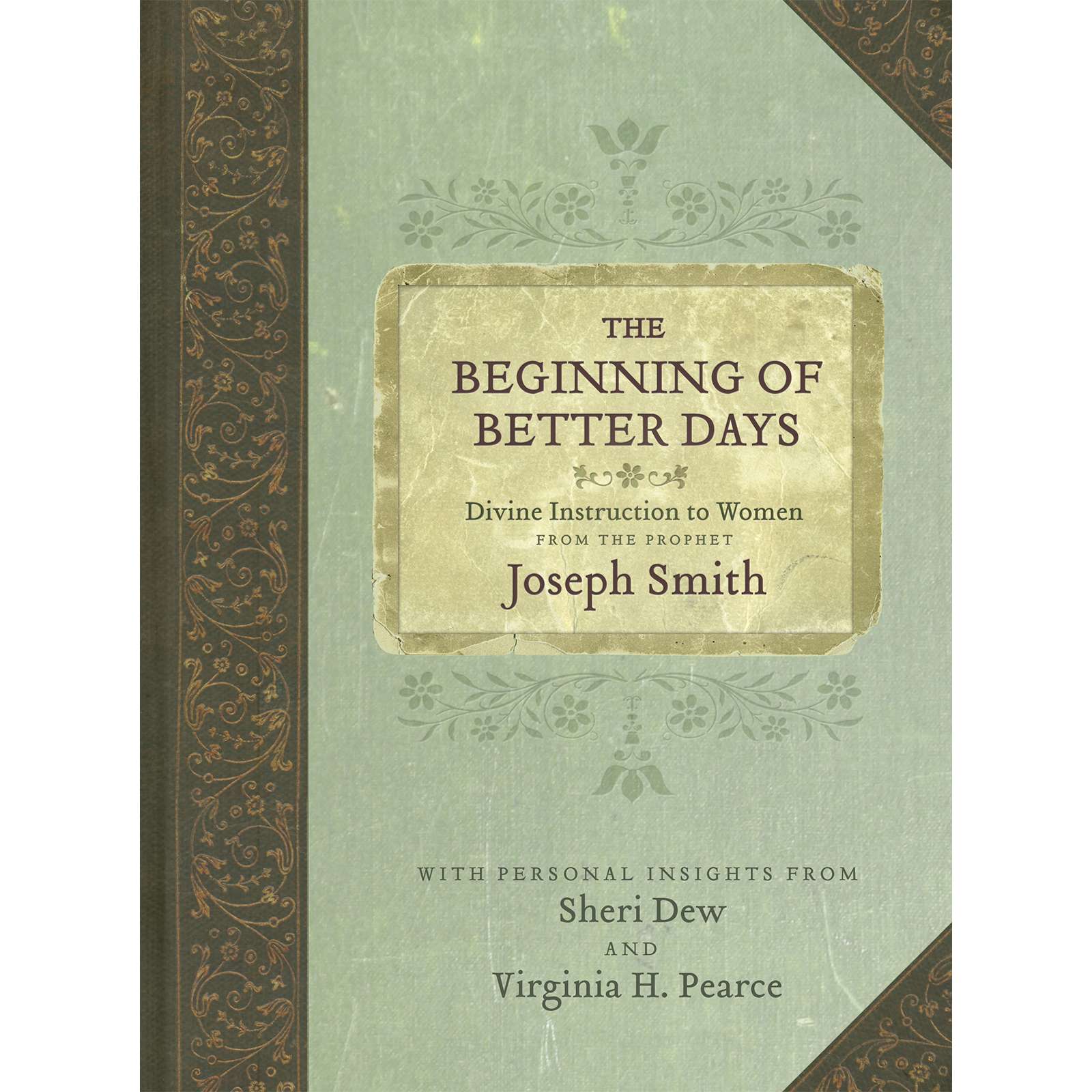 The Beginning of Better Days: Divine Instruction to Women from the Prophet Joseph Smith, , large image number 0