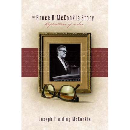 The Bruce R. McConkie Story