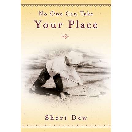 No One Can Take Your Place