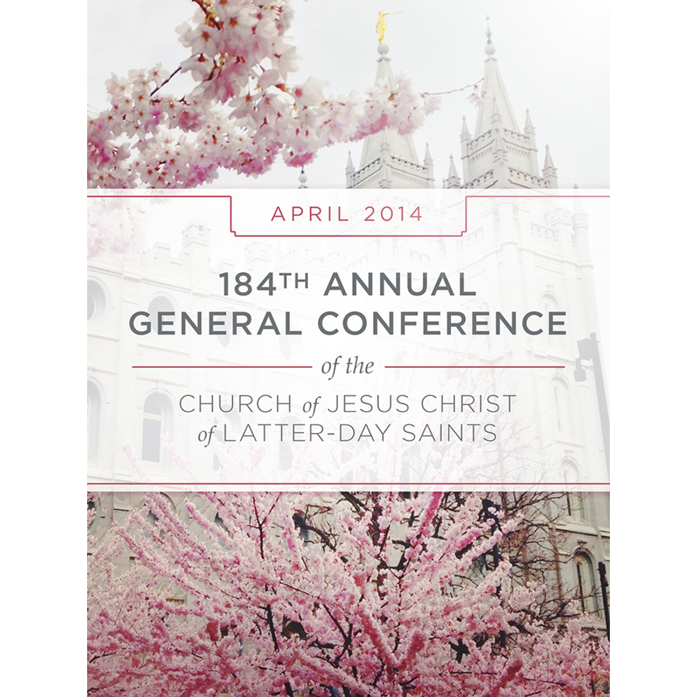 184th Annual General Conference of the Church of Jesus Christ of Latter-Day Saints: April 2014,  184th Annual General Conference of the Church of Jesus Christ of Latter-Day Saints: April 2014