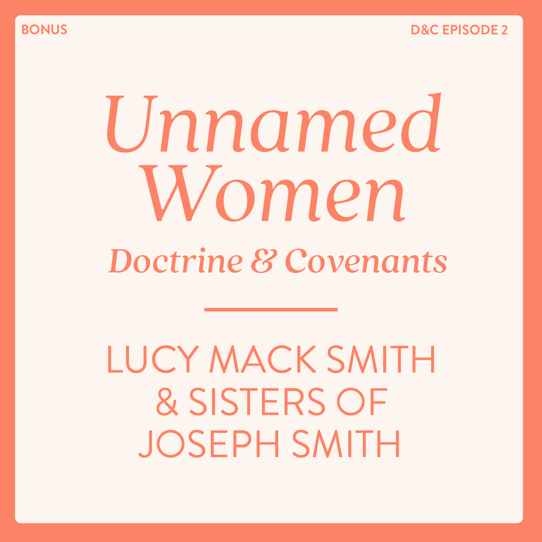 BONUS: Unnamed Women of the Doctrine and Covenants: Lucy Mack Smith & Sisters of Joseph Smith
