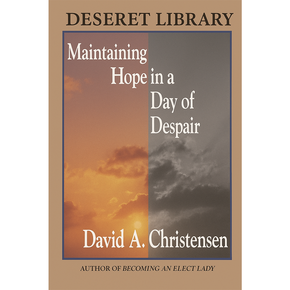 Maintaining Hope in a Day of Despair,  Maintaining Hope in a Day of Despair