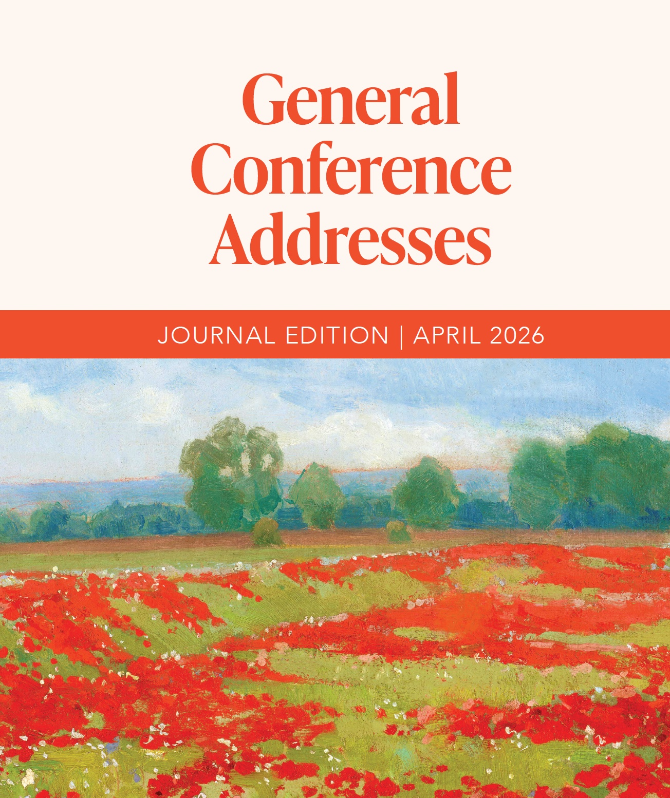 General Conference Addresses, Journal Edition, April 2026