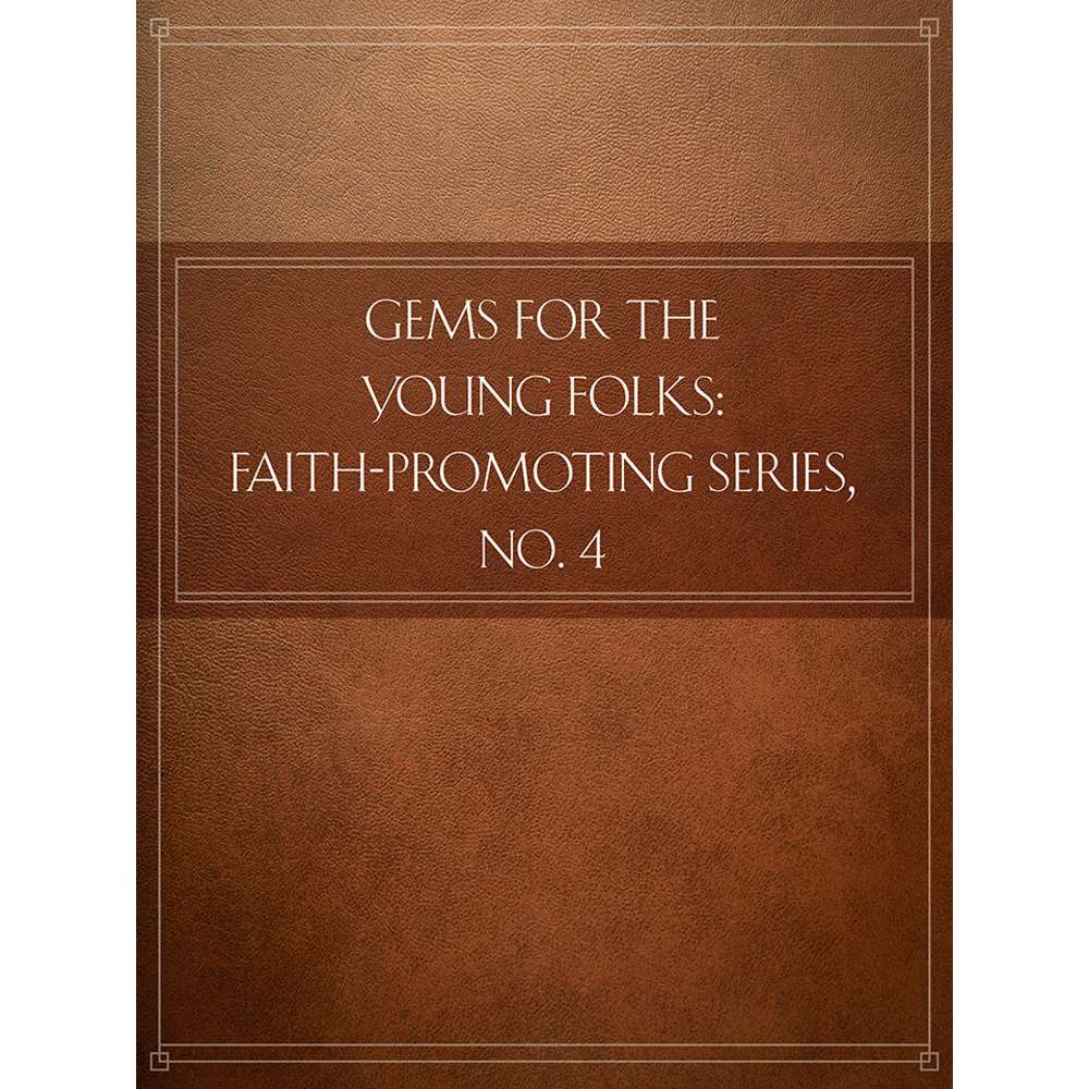 Gems for the Young Folks: Faith-Promoting Series, no. 4 - VARIOUS 1