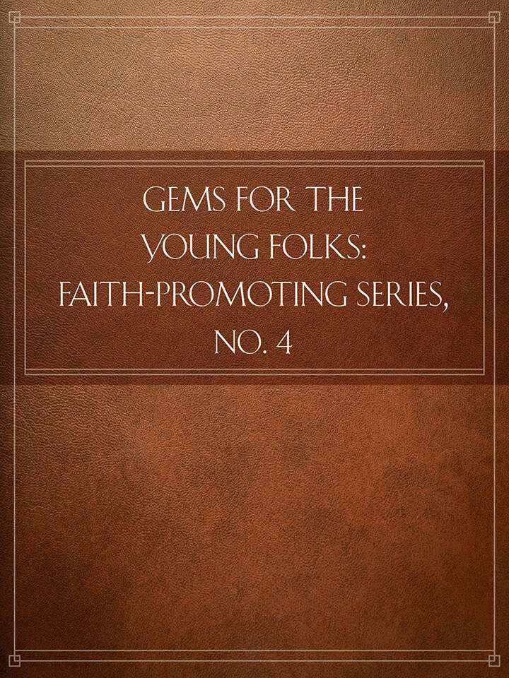 Gems for the Young Folks: Faith-Promoting Series, no. 4