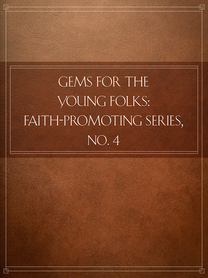 Gems for the Young Folks: Faith-Promoting Series, no. 4