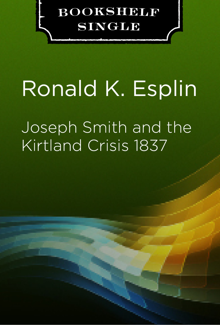 Joseph Smith and the Kirtland Crisis 1837