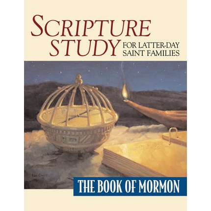 Scripture Study for Latter-day Saint Families: The Book of Mormon
