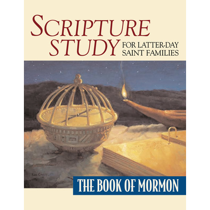 Scripture Study for Latter-day Saint Families: The Book of Mormon