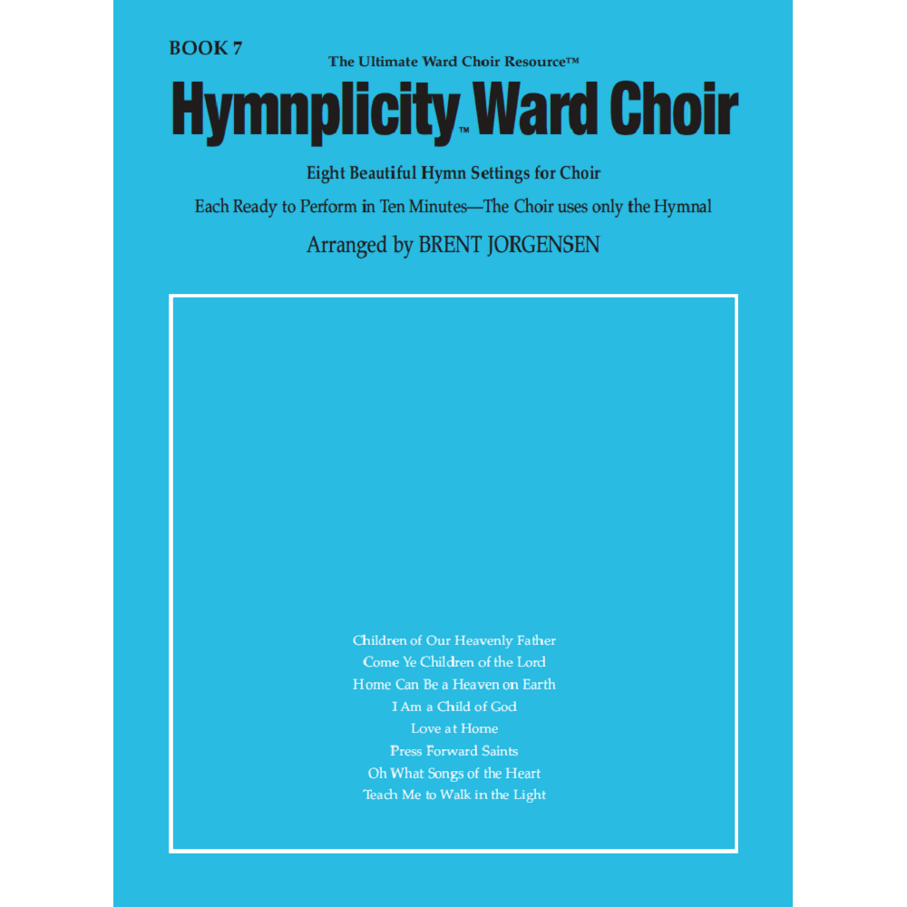 Hymnplicity Ward Choir Songbook, Book 7,  Hymnplicity Ward Choir Songbook, Book 7