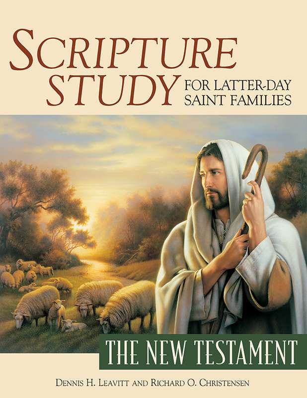 Scripture Study for Latter-day Saint Families: The New Testament