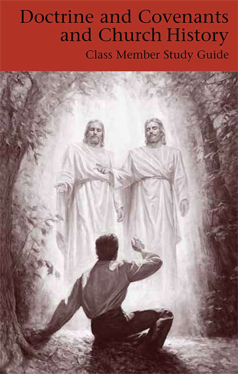 Doctrine and Covenants and Church History Class Member Study Guide