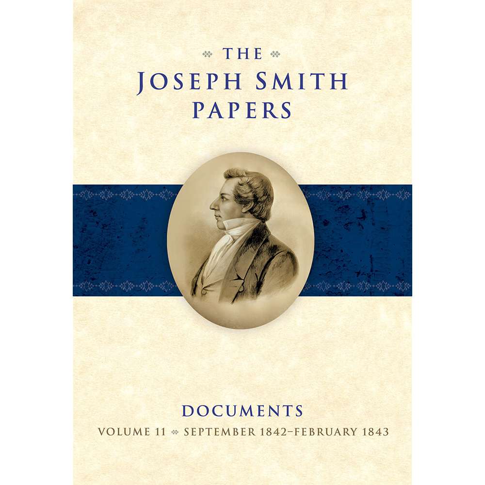 The Joseph Smith Papers, Documents, Vol. 11: September 1842 - February 1843
