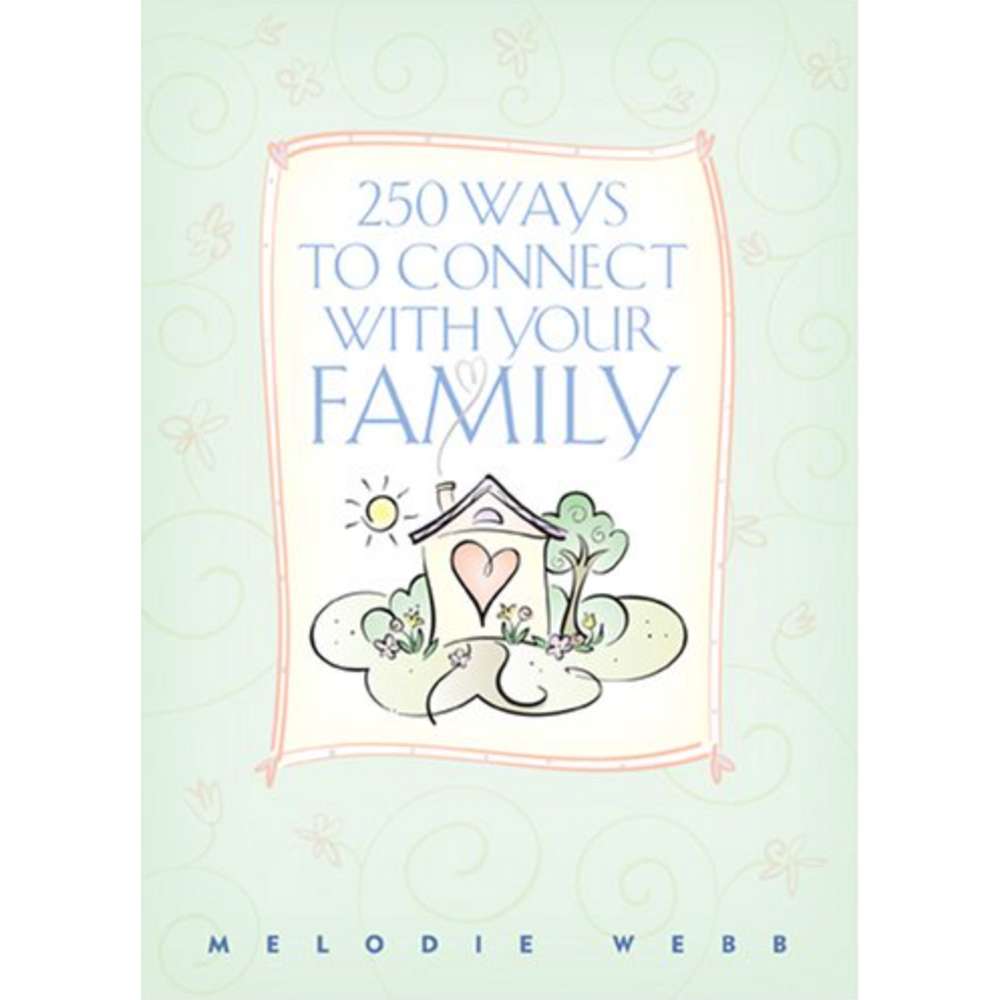 250 Ways to Connect with Your Family